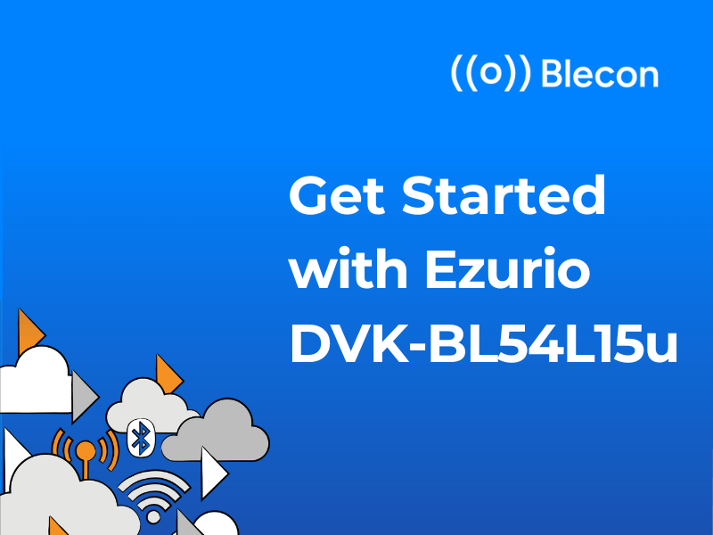 Get Started DVK-BL54L15u - Ezurio Partner Page